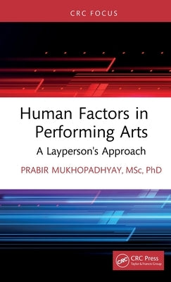 Human Factors in Performing Arts: A Layperson's Approach by Mukhopadhyay, Prabir