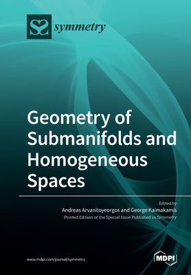 Geometry of Submanifolds and Homogeneous Spaces by Arvanitoyeorgos, Andreas