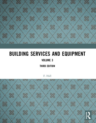 Building Services and Equipment: Volume 3 by Hall, F.