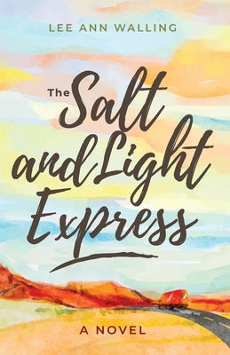 The Salt and Light Express by Walling, Lee Ann
