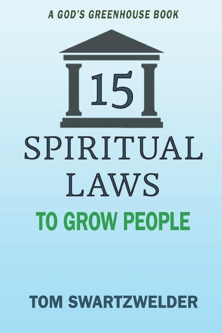 15 Spiritual Laws to Grow People by Swartzwelder, Tom