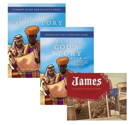 Telling God's Story Year 4 Bundle: Includes Instructor Text, Student Guide, and James, a Letter to the Scattered Graphic Novel by Graham, Earnest