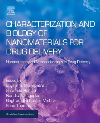 Characterization and Biology of Nanomaterials for Drug Delivery: Nanoscience and Nanotechnology in Drug Delivery by Mohapatra, Shyam