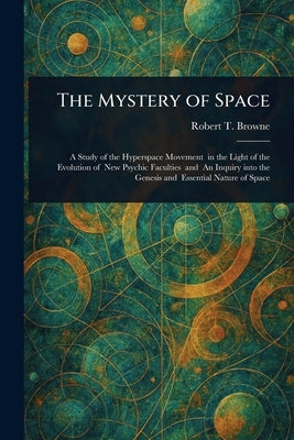 The Mystery of Space by Browne, Robert T.