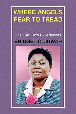 Where Angels Fear to Tread by Juwah, Bridget O.