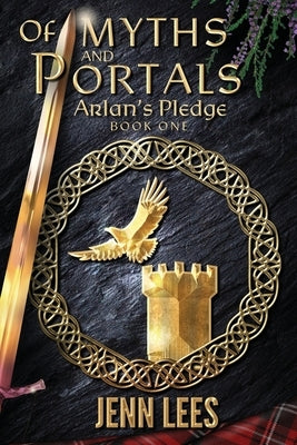 Of Myths and Portals: Arlan's Pledge Book One by Lees, Jenn