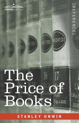 The Price of Books by Unwin, Stanley