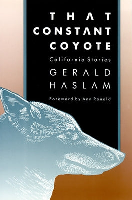 That Constant Coyote: California Stories by Haslam, Gerald W.