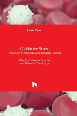 Oxidative Stress: Molecular Mechanisms and Biological Effects by Lushchak, Volodymyr