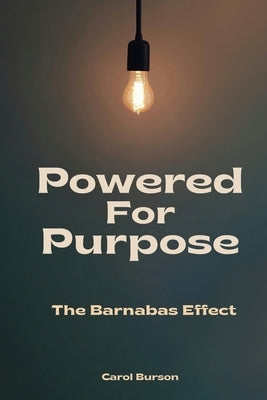 Powered For Purpose: The Barnabas Effect by Burson, Carol