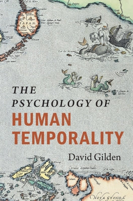 The Psychology of Human Temporality by Gilden, David