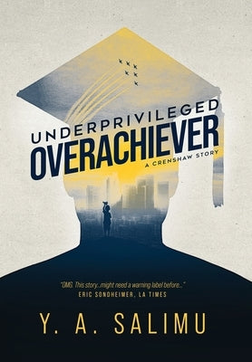 Underprivileged Overachiever: A Crenshaw Story by Salimu, Y. a.