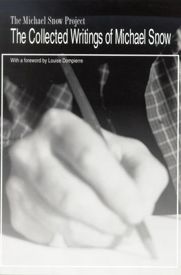 The Collected Writings of Michael Snow by Snow, Michael