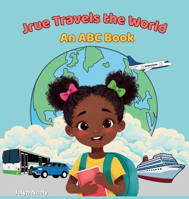 Jrue Travels The World: An ABC Book by Neely, Jalyn