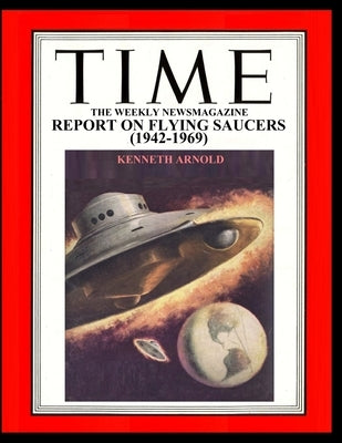 Times: Report on Flying Saucers (1942-1969) by Arnold, Kenneth