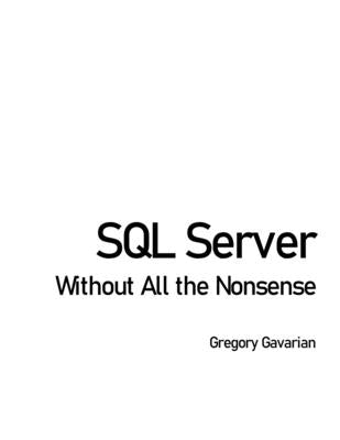 SQL Server Without All the Nonsense by Gavarian, Gregory A.