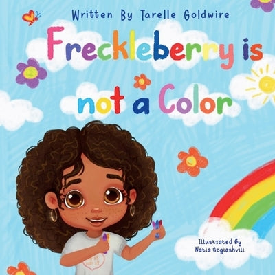 Freckleberry is not a Color by Goldwire, Tarelle
