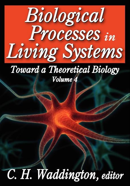 Biological Processes in Living Systems by Waddington, C. H.