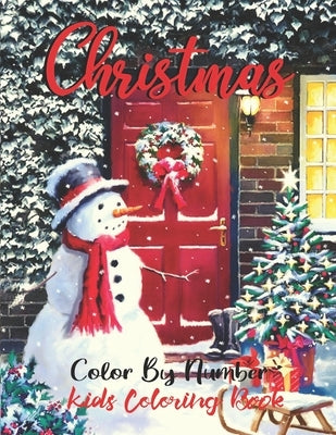 Christmas Color By Number Kids Coloring Book: An Amazing Christmas Color By Number Coloring Book for Kids Ages 4-8. (Holiday best gift for kids) by Publishing House, Blue Sea