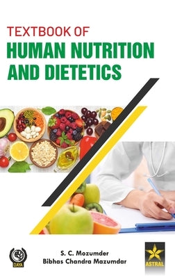 Textbook of Human Nutrition and Dietetics by Mozumder, S. C.