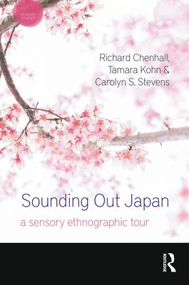 Sounding Out Japan: A Sensory Ethnographic Tour by Chenhall, Richard