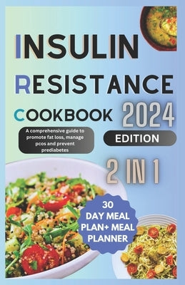 Insuline Resistance cookbook: A comprehensive guide to promote fat loss, manage pcos and prevent prediabetes by Hester, Grace