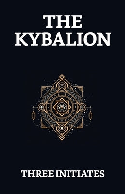 The Kybalion by Three Initiates