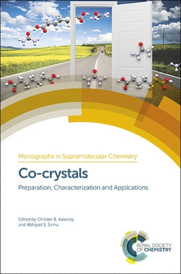 Co-Crystals: Preparation, Characterization and Applications by Aakeröy, Christer B.