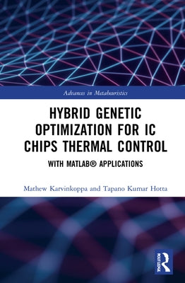 Hybrid Genetic Optimization for IC Chips Thermal Control: With MATLAB(R) Applications by V. K., Mathew