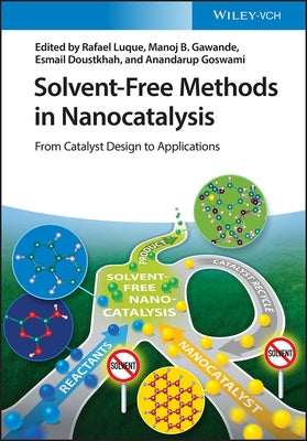 Solvent-Free Methods in Nanocatalysis: From Catalyst Design to Applications by Luque, Rafael