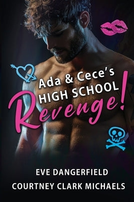 Ada and Cece's High School Revenge! by Dangerfield, Eve