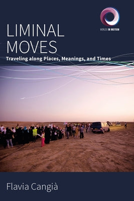 Liminal Moves: Traveling Along Places, Meanings, and Times by Cangià, Flavia