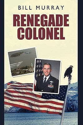 Renegade Colonel by Bill Murray, Murray