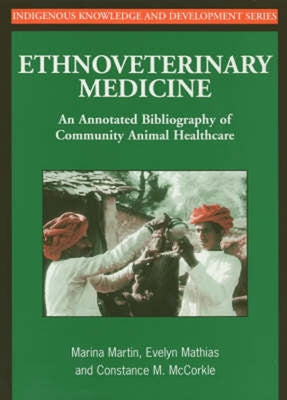 Ethnoveterinary Medicine: An Annotated Bibliography of Community Animal Healthcare by Martin, Marina