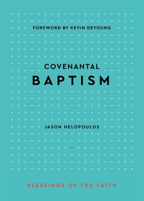 Covenantal Baptism by Helopoulos, Jason Michael