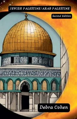 Jewish Palestine/Arab Palestine Second Edition by Cohen, Debra