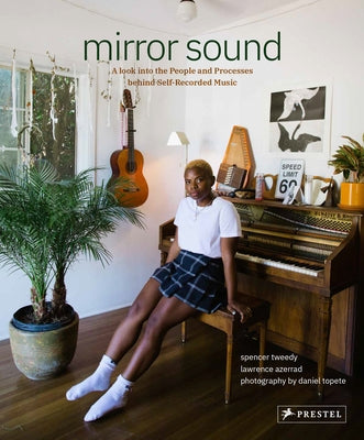 Mirror Sound: The People and Processes Behind Self-Recorded Music by Tweedy, Spencer