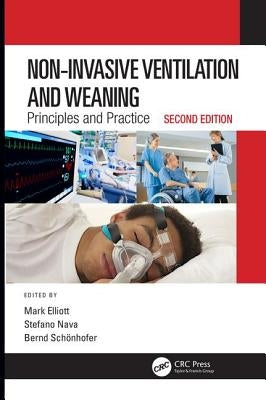 Non-Invasive Ventilation and Weaning: Principles and Practice, Second Edition by Elliott, Mark