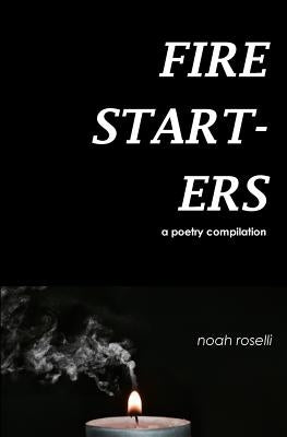 firestarters: a compilation by Roselli, Noah