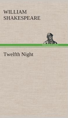 Twelfth Night by Shakespeare, William