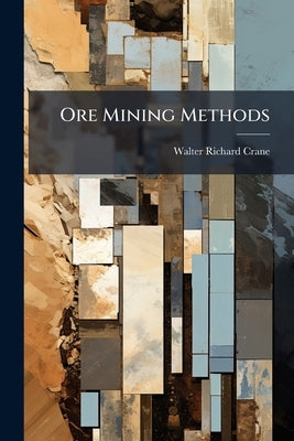 Ore Mining Methods by Crane, Walter Richard
