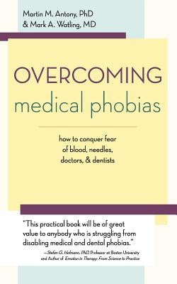 Overcoming Medical Phobias by Antony, Martin M.