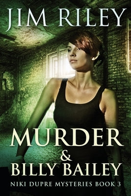 Murder And Billy Bailey by Riley, Jim