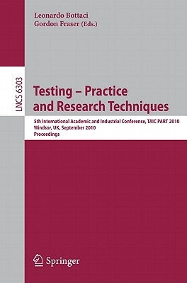 Testing: Academic and Industrial Conference - Practice and Research Techniques: 5th International Conference, Taic Part 2010, Windsor, Uk, September 4 by Bottaci, Leonardo