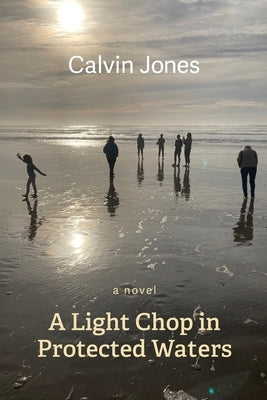 A Light Chop in Protected Waters by Jones, Calvin