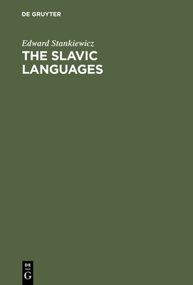 The Slavic Languages: Unity in Diversity by Stankiewicz, Edward