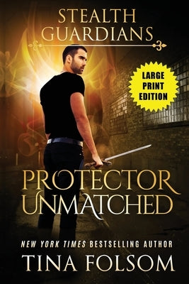 Protector Unmatched (Stealth Guardians #6) by Folsom, Tina