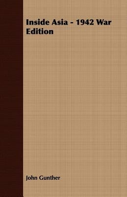 Inside Asia - 1942 War Edition by Gunther, John
