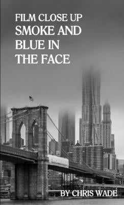 Film Close Up: Smoke and Blue in the Face by Wade, Chris