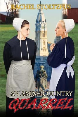 An Amish Country Quarrel by Stoltzfus, Rachel